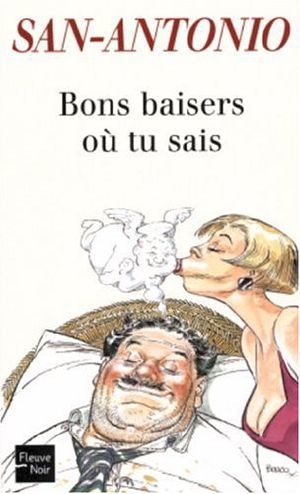 [San-Antonio 130] • Bons baisers où tu sais · chronique des temps merdiques